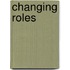 Changing Roles