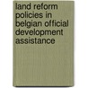 Land Reform Policies in Belgian Official Development Assistance door J. Vanreusel