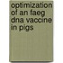 Optimization of an faeg dna vaccine in pigs