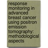 Response monitoring in advanced breast cancer using positron emission tomography: methodological aspects by N.C. Krak