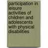 Participation in leisure activities of children and adolescents with physical disabilities door Maureen Bult