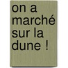 On a marché sur la dune ! door A. Derriks