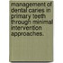 Management of dental caries in primary teeth through minimal intervention approaches.