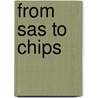 From Sas To Chips door K.E. Veldkamp