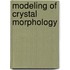 Modeling of crystal morphology