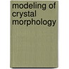 Modeling of crystal morphology door S.X.M. Boerrigter