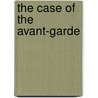 The Case of the Avant-Garde door W.G. Weststeijn