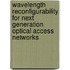 Wavelength reconfigurability for next generation optical access networks
