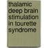 Thalamic deep brain stimulation in Tourette syndrome
