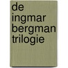 De Ingmar Bergman Trilogie by I. Bergman