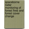 Spaceborne Radar Monitoring of Forest Fires and Forest Cover Change door R.A. Sugardiman