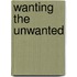 Wanting the unwanted