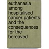 Euthanasia among hospitalised cancer patients and the consequences for the bereaved door N.B. Swarte