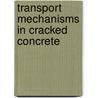 Transport mechanisms in cracked concrete by K. Audenaert