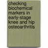 Checking Biochemical Markers In Early-stage Knee And Hip Osteoarthritis door W.E. van Spil