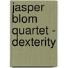 Jasper Blom Quartet - Dexterity door J. Blom