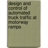 Design and Control of Automated Truck Traffic at Motorway Ramps by M. Tabibi