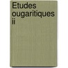 Études Ougaritiques Ii by V. Matoïan