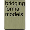 Bridging formal models by F.P.M. Stappers