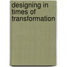 Designing in times of transformation door Machiel Spaan