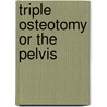 Triple osteotomy or the pelvis door M. de Kleuver