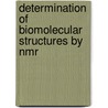 Determination Of Biomolecular Structures By Nmr door A.M.J.J. Bonvin