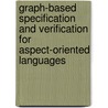 Graph-based specification and verification for aspect-oriented languages door T. Staijen