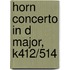 Horn concerto in D Major, K412/514