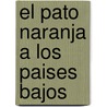 El pato naranja a los Paises Bajos door Maarten Scholten
