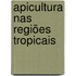 Apicultura nas regiões tropicais