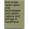 Final acces report clean coal technologies and carbon capture and storage in kazakhstan door Steven Van Passel