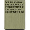 Two dimensional gas temperature measurements of fuel sprays ina high pressure cell door M. Yu