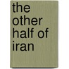 The other half of Iran door Hans Ulrich Obrist