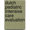 Dutch Pediatric Intensive Care Evaluation door J.A. Hazelzet