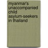Myanmar's unaccompanied child asylum-seekers in Thailand by A. Ceelen