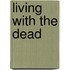 Living with the Dead