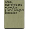 Social, Economic and Ecological Justice in Higher Education by W. Block