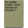 The Polder Model : From Disease to Miracle ? door J. Woldendorp