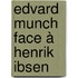 Edvard Munch face à Henrik Ibsen