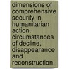 Dimensions of Comprehensive Security in Humanitarian Action. Circumstances of Decline, Disappearance and Reconstruction. by G.M. Drijfhout
