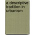 A descriptive tradition in urbanism