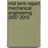 Mid term report Mechanical Engineering 2007-2010 door V.T. Meinders