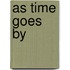 As time goes by