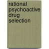 Rational psychoactive drug selection door D.M.H. van Hyfte