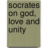 Socrates on God, Love and Unity door M.G.J. Beets