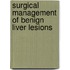 Surgical Management of Benign Liver Lesions