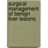 Surgical Management of Benign Liver Lesions by D. Erdogan