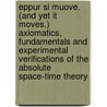 Eppur si Muove. (And yet It Moves.) Axiomatics, Fundamentals and Experimental Verifications of the Absolute Space-Time Theory door S. Marinov