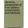 Dynamic compaction of li-on battery components and batteries by M.J.G. Jak