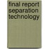 Final Report Separation Technology